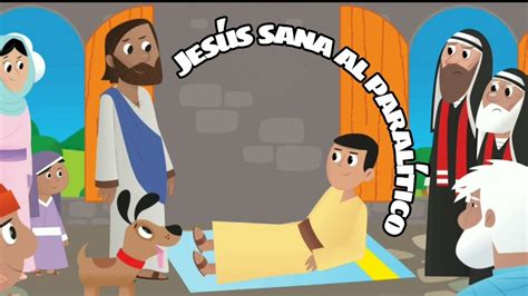 Milagro De Jesús Para Niños Jesús Sana Al Paralítico Youtube