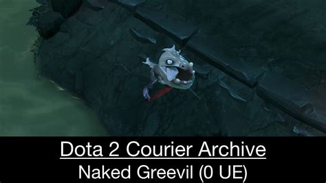 Dota Courier Naked Greevil Unusual Essences YouTube