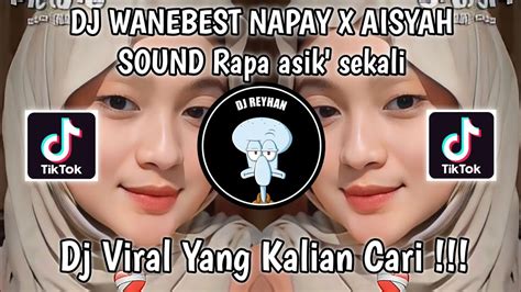 DJ WANEBEST NAPAY X AISYAH SOUND Rapa Asik Sekali VIRAL TIK TOK TERBARU YANG KALIAN CARI YouTube