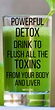 Powerful Detox Drink To Cleanse Toxins From Your Body Fast - Natural ...