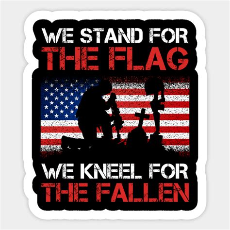 Stand For The Flag And Kneel For The Fallen Veteran Sticker Teepublic