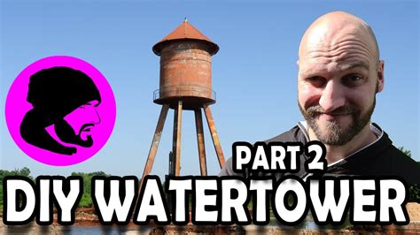 Making A Water Tower Part 2 Youtube