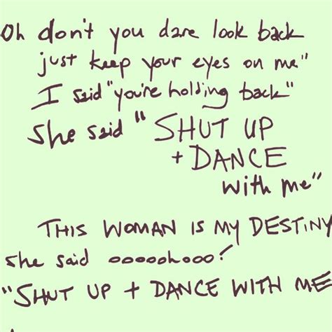 This woman is my destiny she said oh oh oh shut up and dance with me. Shut up and dance with me | Dance with me lyrics, Wonder ...