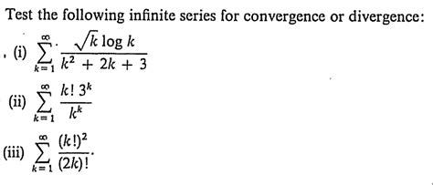 Solved Test The Following Infinite Series For Convergence Or
