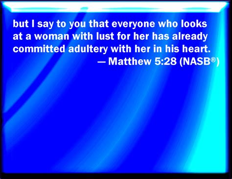 Matthew 528 But I Say To You That Whoever Looks On A Woman To Lust