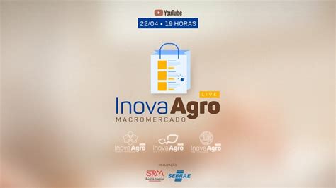 Live Inova Agro Macromercado Youtube