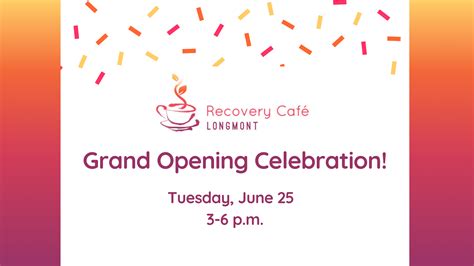 Come Celebrate Our Grand Opening Recovery Café Longmont