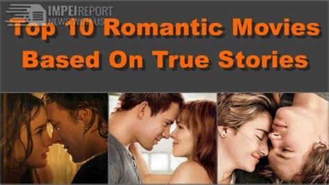 Top 10 Romantic Movies Based On True Stories Romantic Movies True Stories Movies