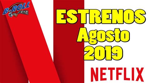 Estrenos Netflix Agosto 2019 Youtube