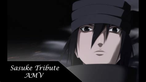 Naruto Shippuden Amv Sasuke Tribute Youtube