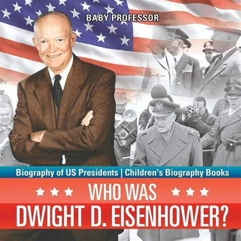 Who Was Dwight D Eisenhower Biography Of Us Presidents Childrens