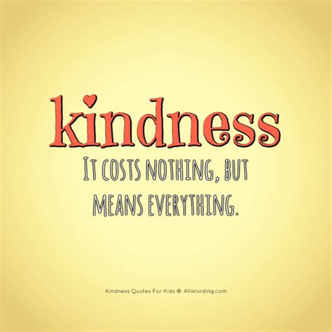 Kindness It Costs Nothing But Means Everything Kindness Quotes