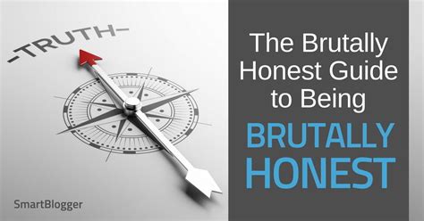 The Brutally Honest Guide To Being Brutally Honest • Smart Blogger