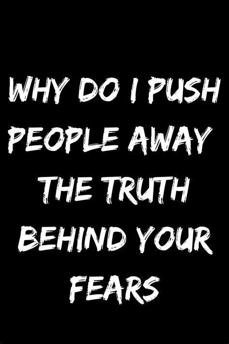 Why Do I Push People Away The Truth Behind Your Fears Shinefeeds