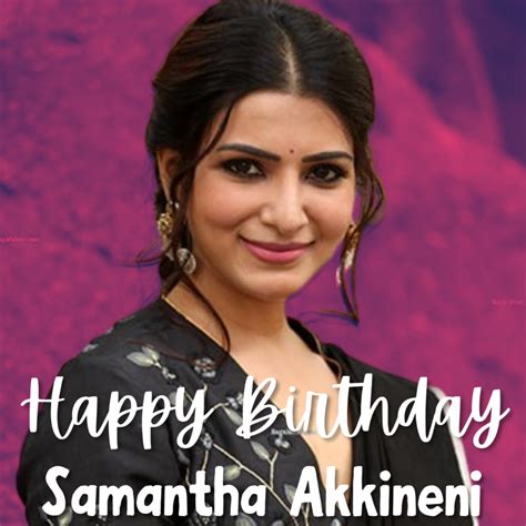 Happy Birthday Samantha Akkineni Wishes And Photos Images To Share