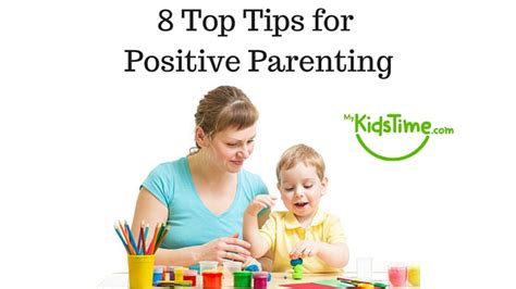 Positive Parenting Tips Only Use Positiveness Around Your Child
