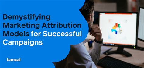 Top Marketing Attribution Models And How To Choose Which To Use