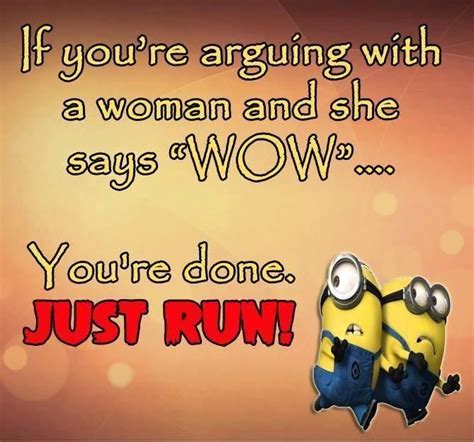 If Youre Arguing With A Woman Minions Funny Funny Minion Quotes