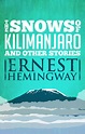 The Snows of Kilimanjaro and Other Stories by Ernest Hemingway | Goodreads