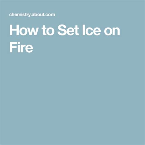 Use Science To Set Ice On Fire Physical Science Fire Science