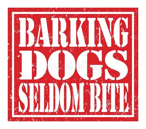 Barking Dogs Seldom Bite Text Written On Red Stamp Sign Stock