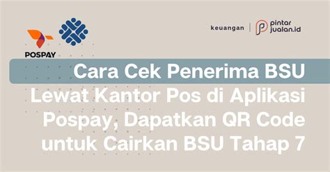 Cara Cek Penerima Bsu Lewat Kantor Pos Di Aplikasi Pospay Dapatkan Qr