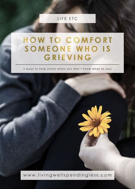 5 Ways To Comfort Someone Who Is Grieving Living Well Spending Less