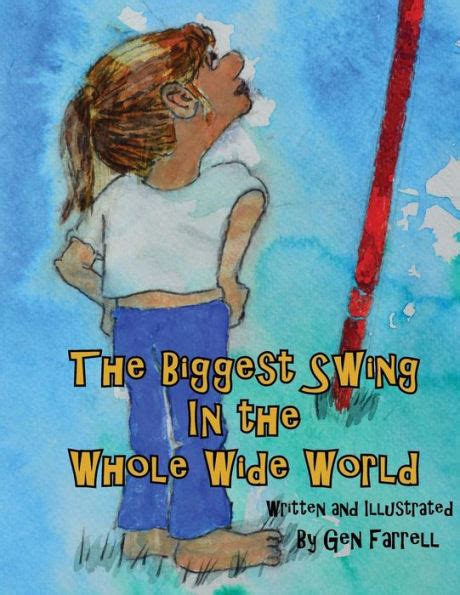 The Biggest Swing In The Whole Wide World By Gen Farrell Paperback