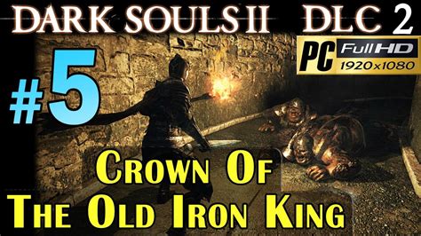 Dark Souls 2 DLC 2 Crown Of The Old Iron King Walkthrough Part 5 Iron