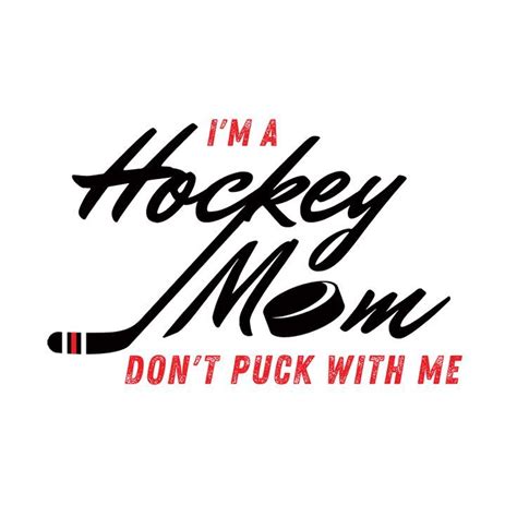 don t puck with hockey moms funny hockey mom by designbyleo hockey mom humor hockey mom