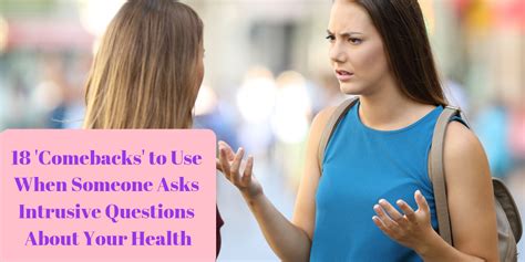 18 Comebacks To Use When Someone Asks Intrusive Health Questions