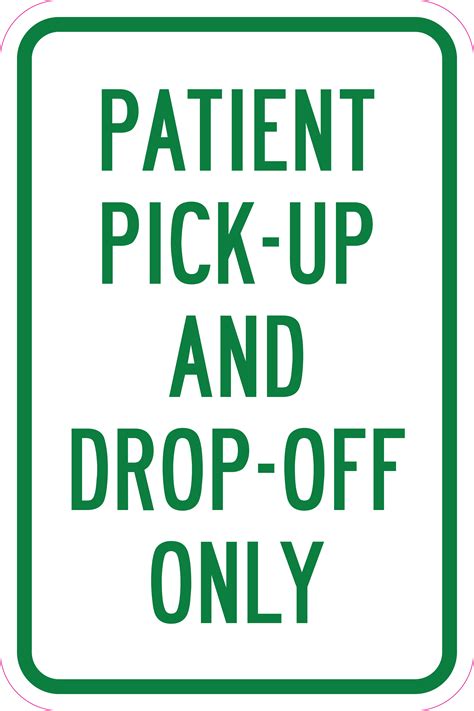 Patient Pick Up And Drop Off Only Sign 12 X 18 Heavy Gauge Aluminum