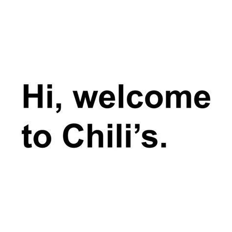 Hi Welcome To Chilis Chilis T Shirt Teepublic