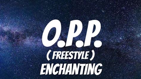 Enchanting Opp Freestyle Lyrics Youtube