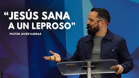 Jesús Sana A Un Leproso Pastor Javier Domingo 12 De Noviembre 2023