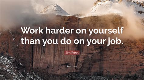 Jim Rohn Quote “work Harder On Yourself Than You Do On Your Job” 21 Wallpapers Quotefancy