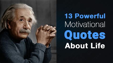 Quotes tend to be simplistic and easy to remember and they echo what is in our hearts. 13 Powerful Motivational Quotes About Life - YouTube