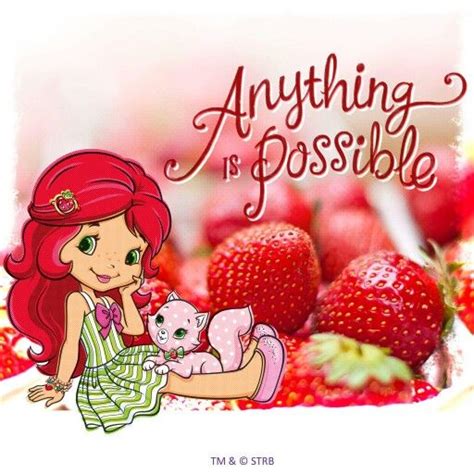 Anything Is Possible Cute Strawberry Strawberry Shortcake Cute