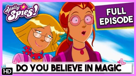 Totally Spies Season 1 Episode 24 Do You Believe In Magic Hd Full