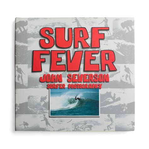 John Seversons Surf Fever The Surfers Journal