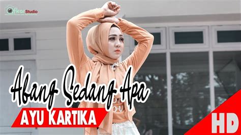 Ayu Kartika Abang Sedang Apa Remix Full Bass Official Music Video Hd Quality 2020 Youtube