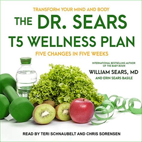 The Dr Sears T5 Wellness Plan Transform Your Mind And Body Five