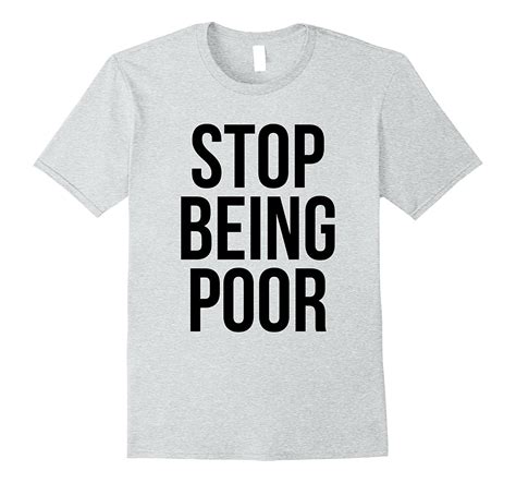 Stop Being Poor T Shirt Funny Meme Reference Tee T Shirt Managatee