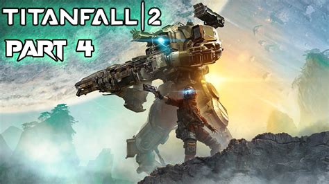 Titanfall 2 Walkthrough Gameplay Campaign Part 4 Youtube