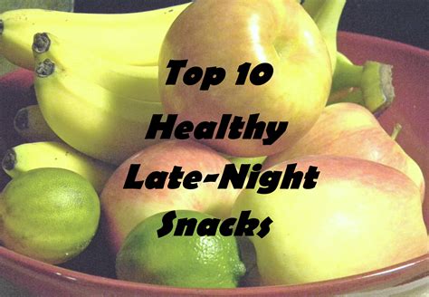 When You Must Eat Late At Night Healthy Late Night Snacks Healthy Bedtime Snacks Late Night