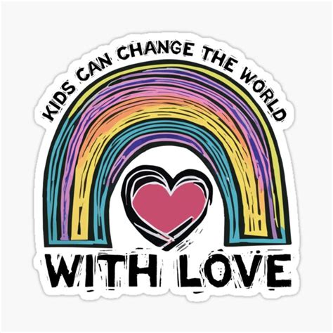 Kids Can Change The World With Love Sticker For Sale By Twotimesem
