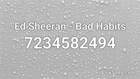 Ed Sheeran Bad Habits Roblox Id Roblox Music Codes