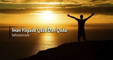 Materi Iman Kepada Qada Dan Qadar Lengkap Hafizi Azmi