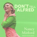 Don't Tell Alfred Audiobook by Nancy Mitford — Listen Now