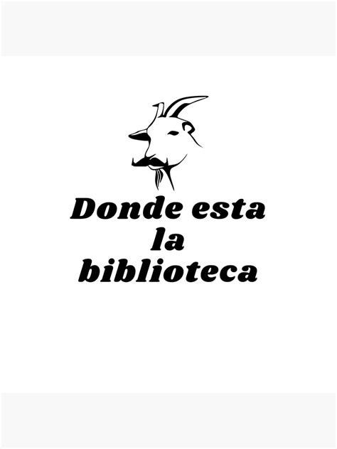 Donde Esta La Biblioteca Poster For Sale By Trex237 Redbubble